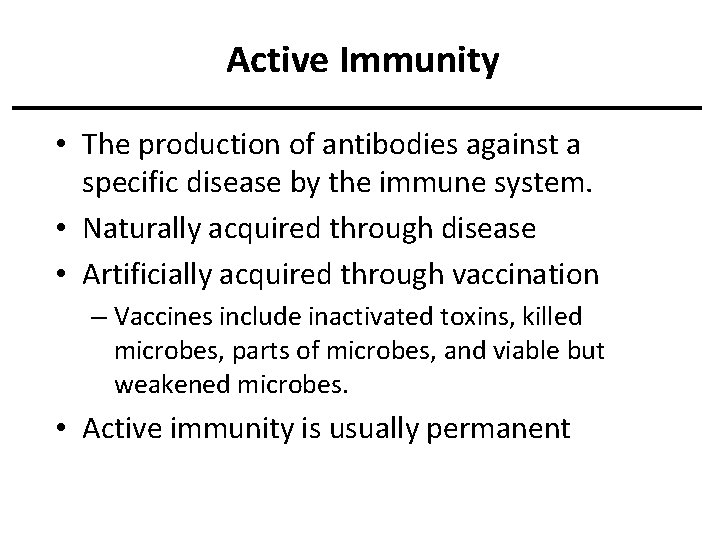 Active Immunity • The production of antibodies against a specific disease by the immune