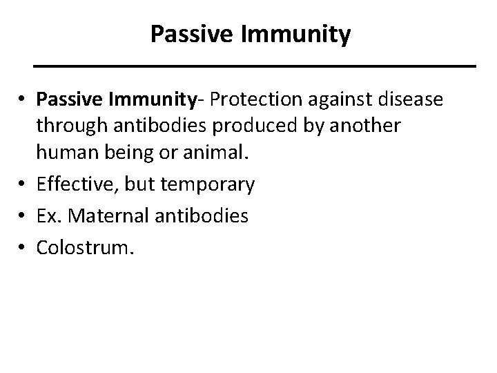 Passive Immunity • Passive Immunity- Protection against disease through antibodies produced by another human