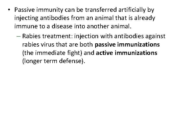  • Passive immunity can be transferred artificially by injecting antibodies from an animal