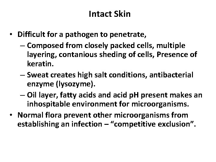 Intact Skin • Difficult for a pathogen to penetrate, – Composed from closely packed