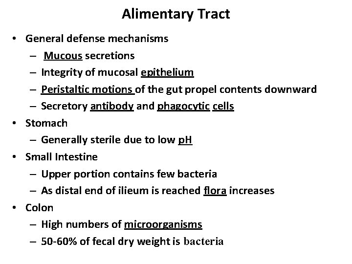 Alimentary Tract • General defense mechanisms – Mucous secretions – Integrity of mucosal epithelium