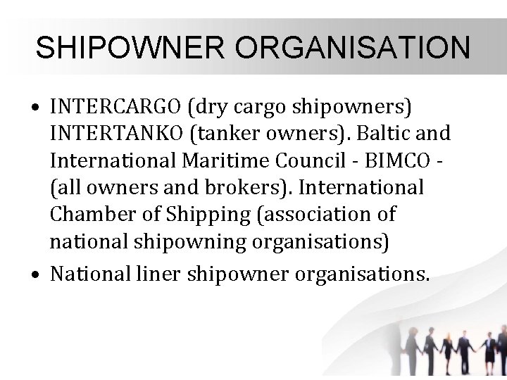 SHIPOWNER ORGANISATION • INTERCARGO (dry cargo shipowners) INTERTANKO (tanker owners). Baltic and International Maritime