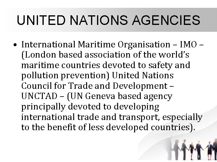 UNITED NATIONS AGENCIES • International Maritime Organisation – IMO – (London based association of