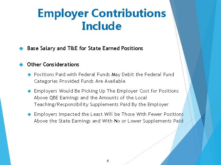 Employer Contributions Include Base Salary and T&E for State Earned Positions Other Considerations Positions