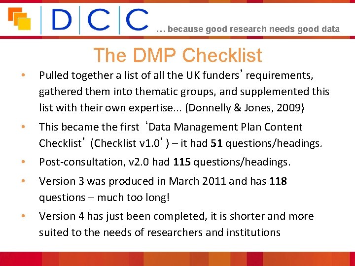… because good research needs good data The DMP Checklist • Pulled together a