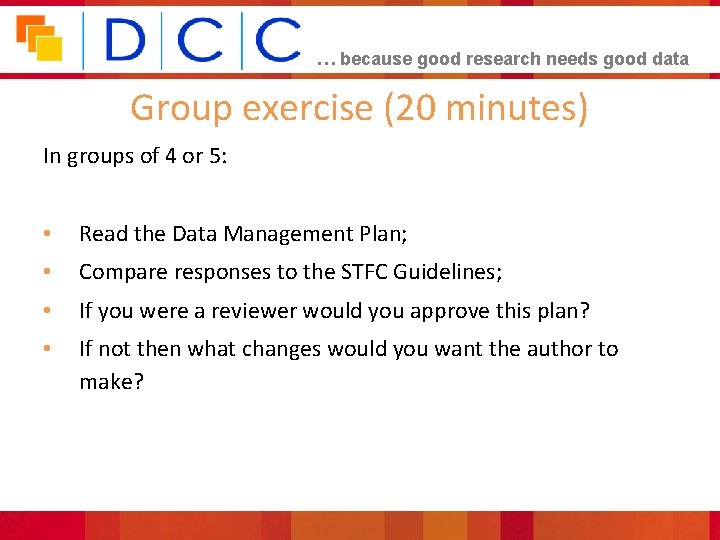 … because good research needs good data Group exercise (20 minutes) In groups of