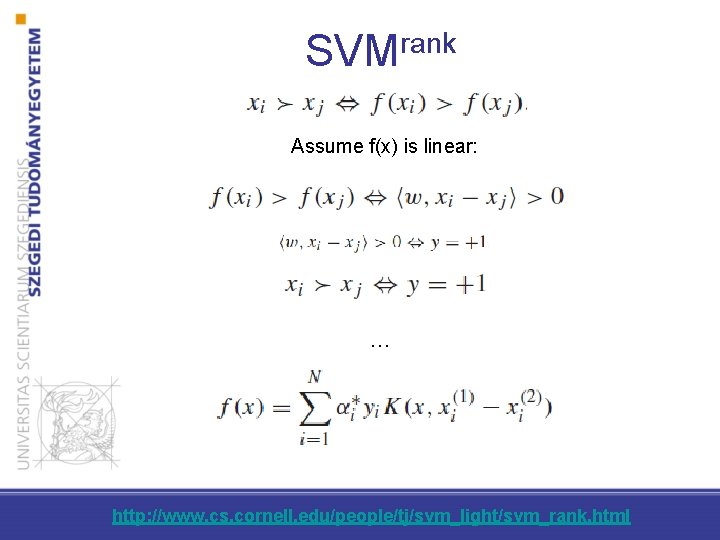 SVMrank Assume f(x) is linear: … http: //www. cs. cornell. edu/people/tj/svm_light/svm_rank. html 