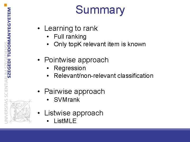 Summary • Learning to rank • Full ranking • Only top. K relevant item