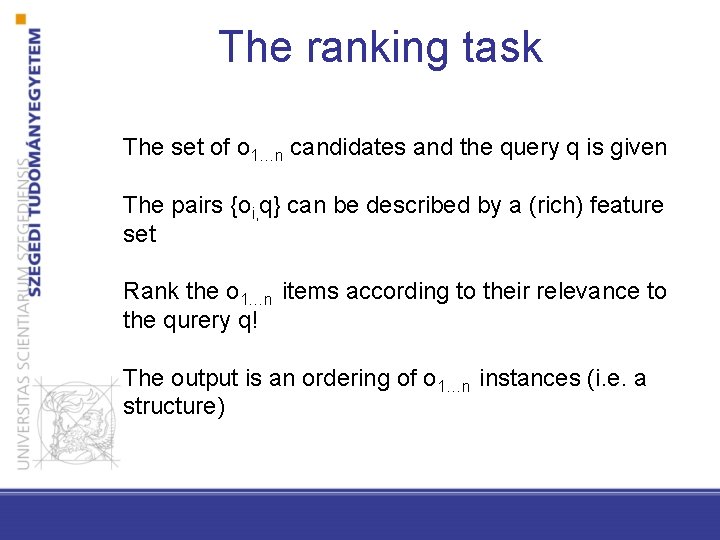 The ranking task The set of o 1…n candidates and the query q is