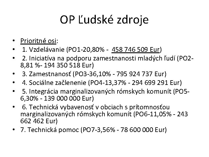 OP Ľudské zdroje • Prioritné osi: • 1. Vzdelávanie (PO 1 -20, 80% -