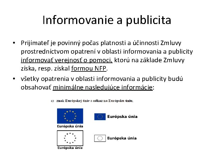 Informovanie a publicita • Prijímateľ je povinný počas platnosti a účinnosti Zmluvy prostredníctvom opatrení