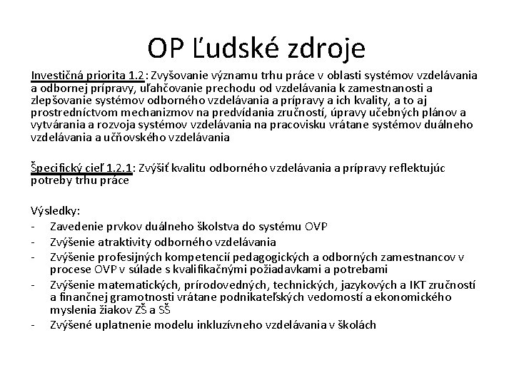 OP Ľudské zdroje Investičná priorita 1. 2: Zvyšovanie významu trhu práce v oblasti systémov