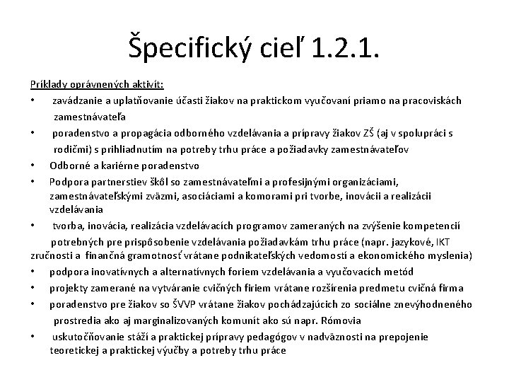 Špecifický cieľ 1. 2. 1. Príklady oprávnených aktivít: • zavádzanie a uplatňovanie účasti žiakov