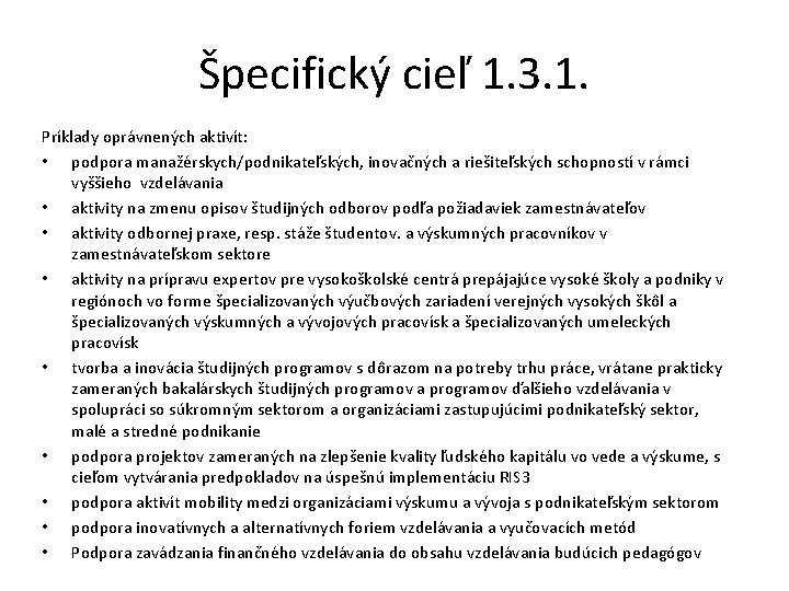 Špecifický cieľ 1. 3. 1. Príklady oprávnených aktivít: • podpora manažérskych/podnikateľských, inovačných a riešiteľských