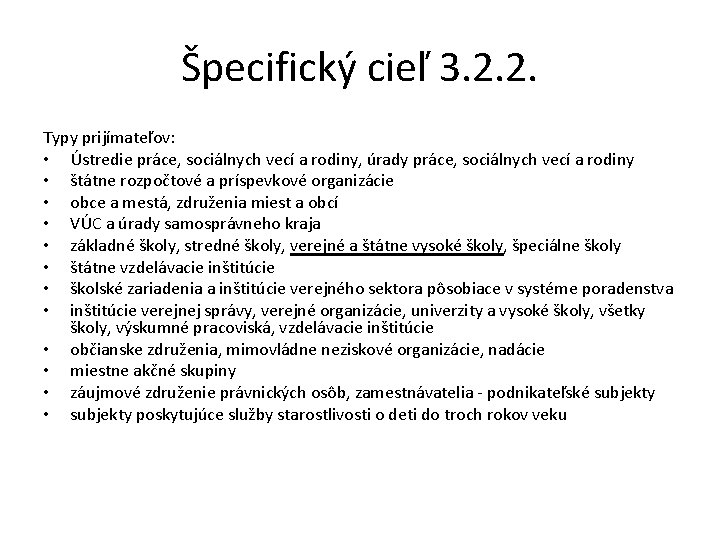 Špecifický cieľ 3. 2. 2. Typy prijímateľov: • Ústredie práce, sociálnych vecí a rodiny,