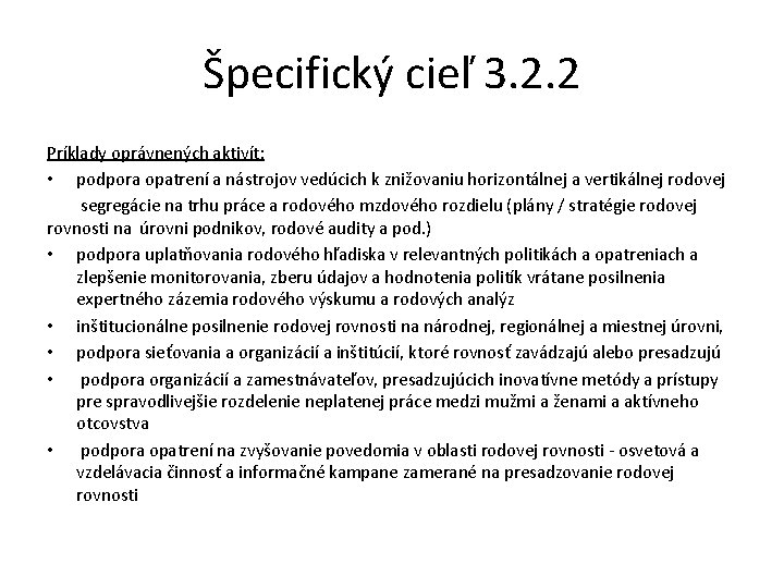 Špecifický cieľ 3. 2. 2 Príklady oprávnených aktivít: • podpora opatrení a nástrojov vedúcich