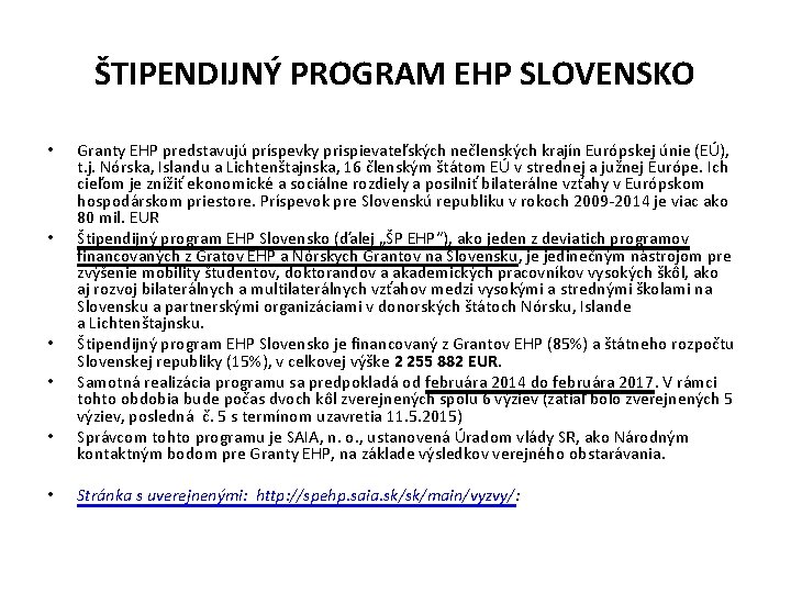 ŠTIPENDIJNÝ PROGRAM EHP SLOVENSKO • • • Granty EHP predstavujú príspevky prispievateľských nečlenských krajín