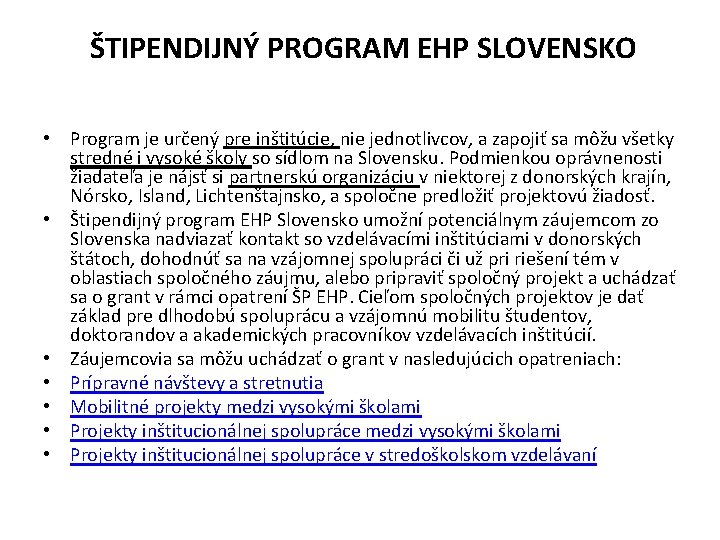 ŠTIPENDIJNÝ PROGRAM EHP SLOVENSKO • Program je určený pre inštitúcie, nie jednotlivcov, a zapojiť