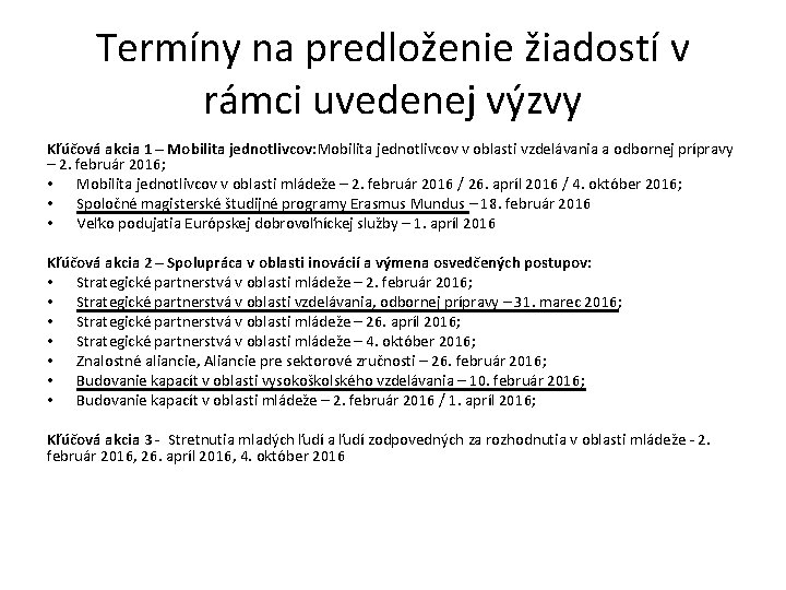 Termíny na predloženie žiadostí v rámci uvedenej výzvy Kľúčová akcia 1 – Mobilita jednotlivcov: