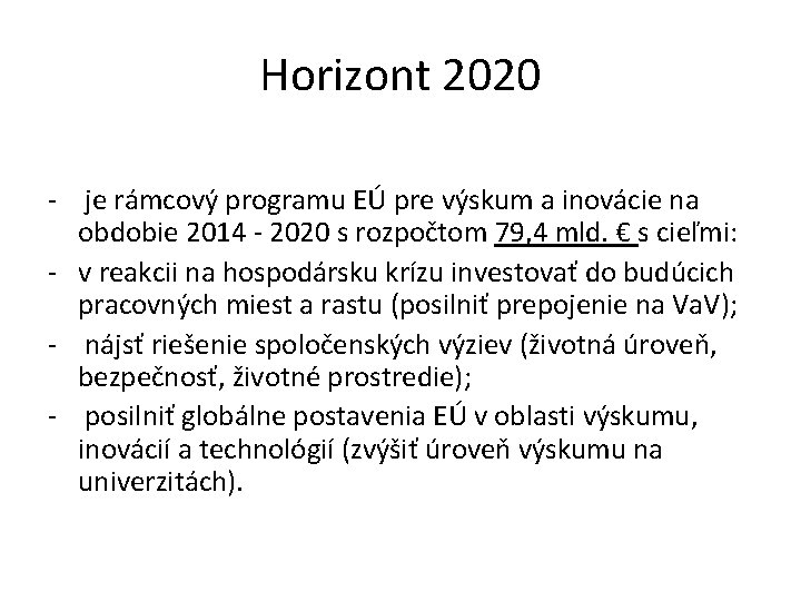 Horizont 2020 - je rámcový programu EÚ pre výskum a inovácie na obdobie 2014