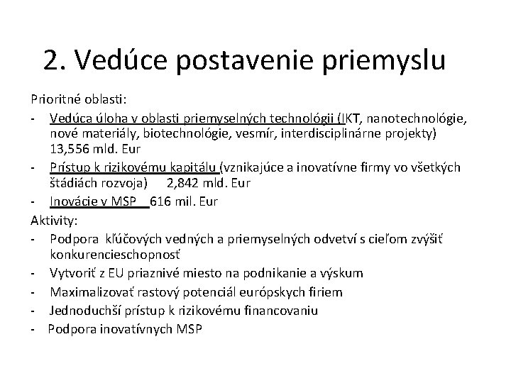 2. Vedúce postavenie priemyslu Prioritné oblasti: - Vedúca úloha v oblasti priemyselných technológii (IKT,