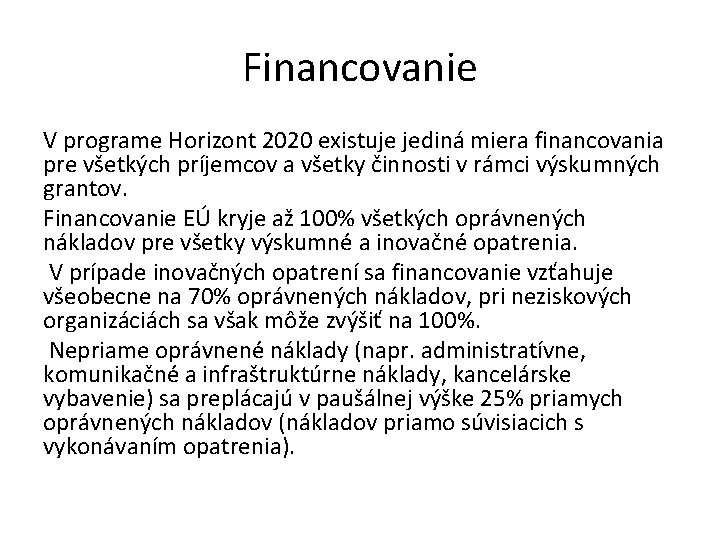 Financovanie V programe Horizont 2020 existuje jediná miera financovania pre všetkých príjemcov a všetky