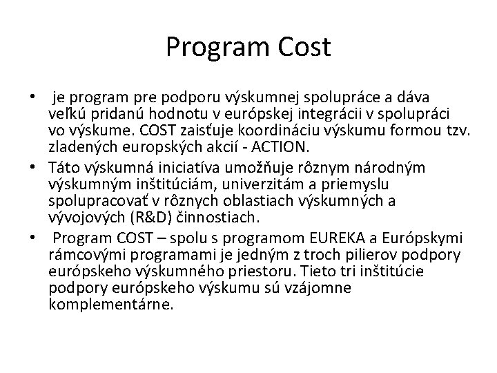 Program Cost • je program pre podporu výskumnej spolupráce a dáva veľkú pridanú hodnotu