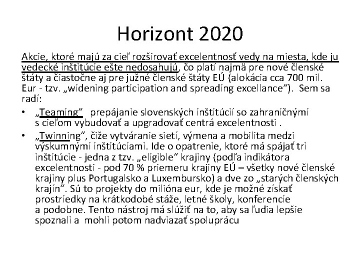 Horizont 2020 Akcie, ktoré majú za cieľ rozširovať excelentnosť vedy na miesta, kde ju