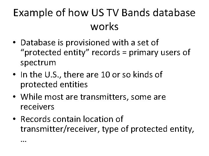 Example of how US TV Bands database works • Database is provisioned with a