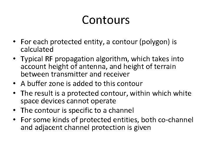 Contours • For each protected entity, a contour (polygon) is calculated • Typical RF