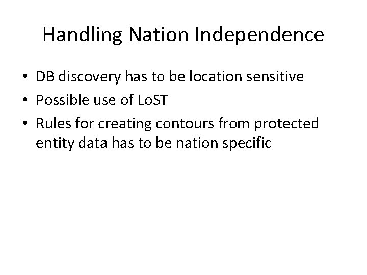 Handling Nation Independence • DB discovery has to be location sensitive • Possible use