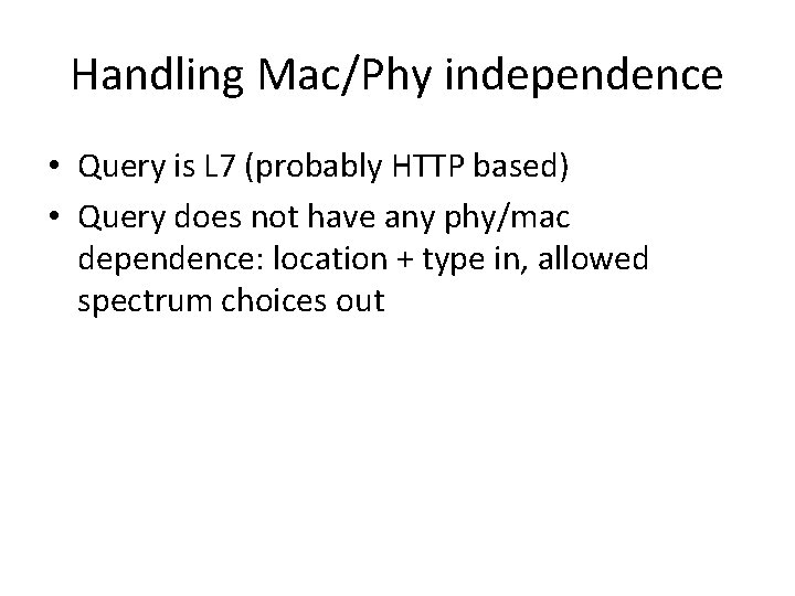 Handling Mac/Phy independence • Query is L 7 (probably HTTP based) • Query does