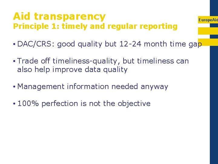 Aid transparency Principle 1: timely and regular reporting Europe. Aid • DAC/CRS: good quality