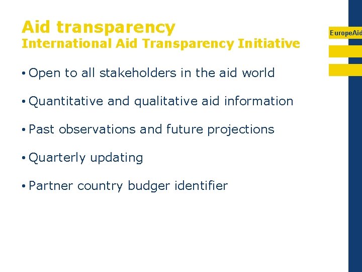 Aid transparency International Aid Transparency Initiative • Open to all stakeholders in the aid