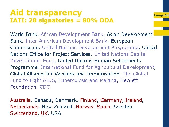 Aid transparency IATI: 28 signatories = 80% ODA Europe. Aid World Bank, African Development
