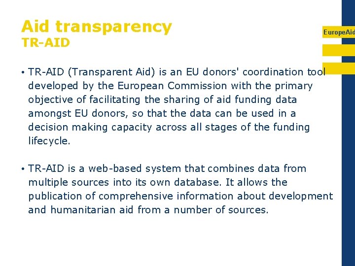 Aid transparency TR-AID Europe. Aid • TR-AID (Transparent Aid) is an EU donors' coordination