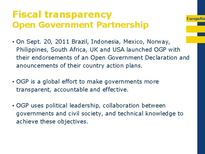 Fiscal transparency Open Government Partnership Europe. Aid • On Sept. 20, 2011 Brazil, Indonesia,