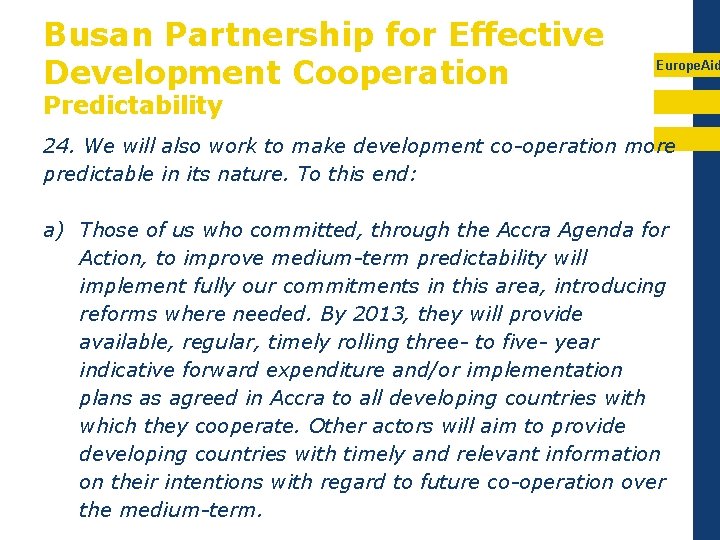 Busan Partnership for Effective Development Cooperation Europe. Aid Predictability 24. We will also work