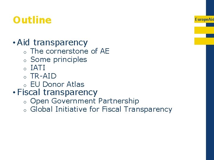 Outline • Aid transparency o o o The cornerstone of AE Some principles IATI