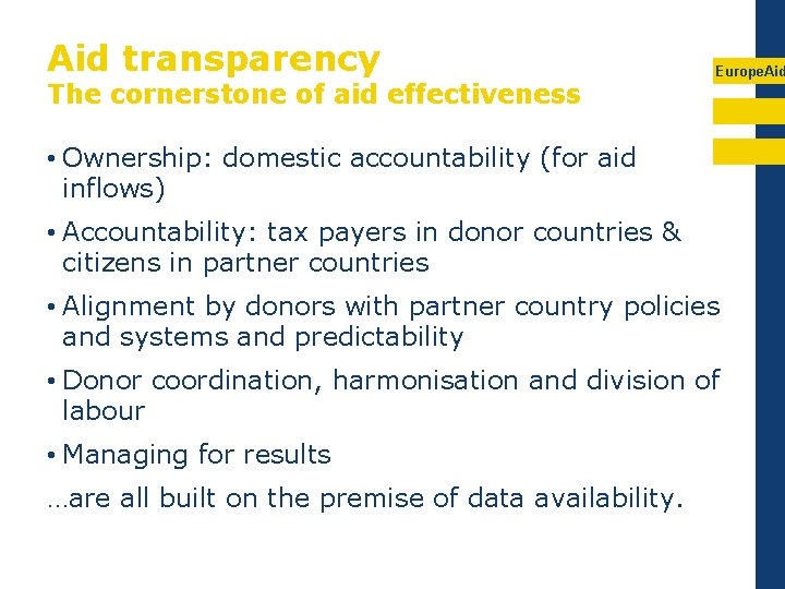Aid transparency The cornerstone of aid effectiveness Europe. Aid • Ownership: domestic accountability (for