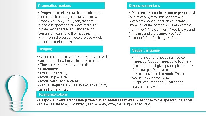 Pragmatics markers: Discourse markers • Pragmatic markers can be described as those constructions, such