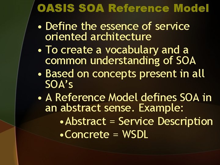 OASIS SOA Reference Model • Define the essence of service oriented architecture • To