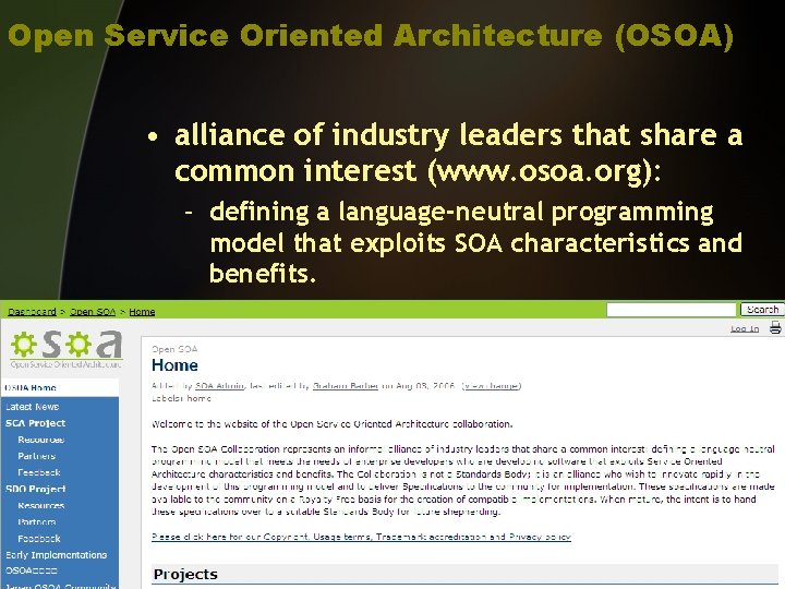 Open Service Oriented Architecture (OSOA) • alliance of industry leaders that share a common