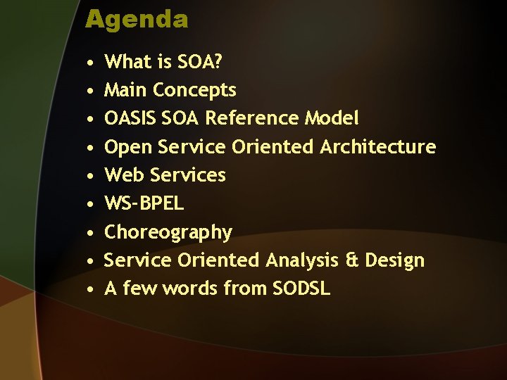 Agenda • • • What is SOA? Main Concepts OASIS SOA Reference Model Open