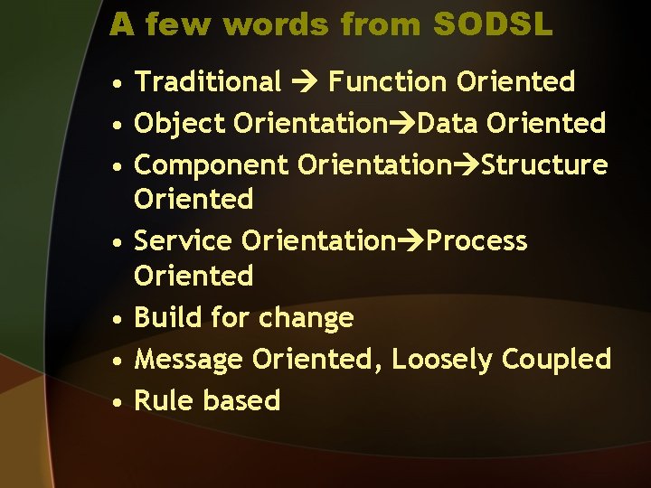 A few words from SODSL • Traditional Function Oriented • Object Orientation Data Oriented
