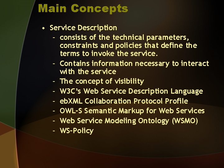 Main Concepts • Service Description – consists of the technical parameters, constraints and policies