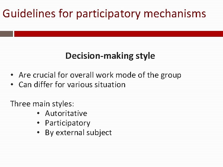 Guidelines for participatory mechanisms Decision-making style • Are crucial for overall work mode of