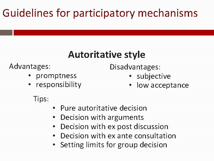 Guidelines for participatory mechanisms Autoritative style Advantages: • promptness • responsibility Tips: • •