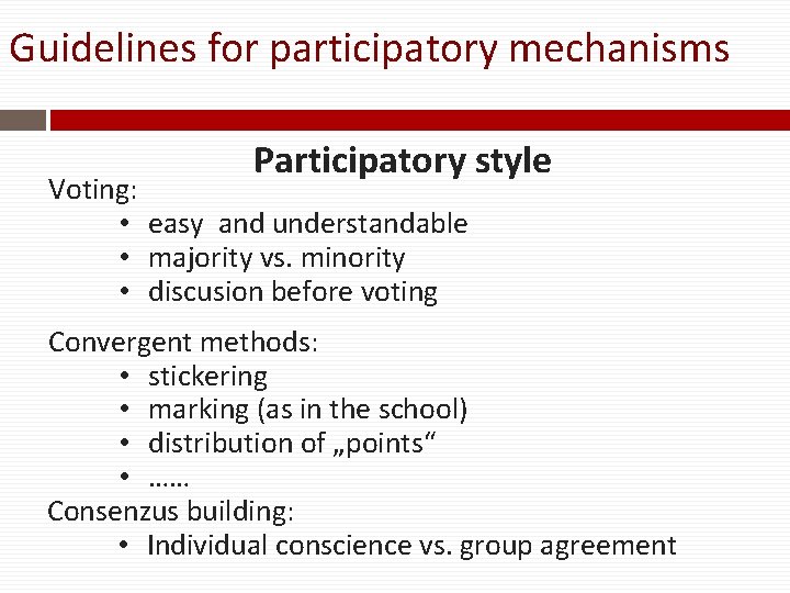 Guidelines for participatory mechanisms Participatory style Voting: • easy and understandable • majority vs.