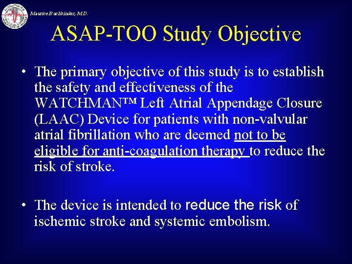 Maurice Buchbinder, M. D. ASAP-TOO Study Objective • The primary objective of this study